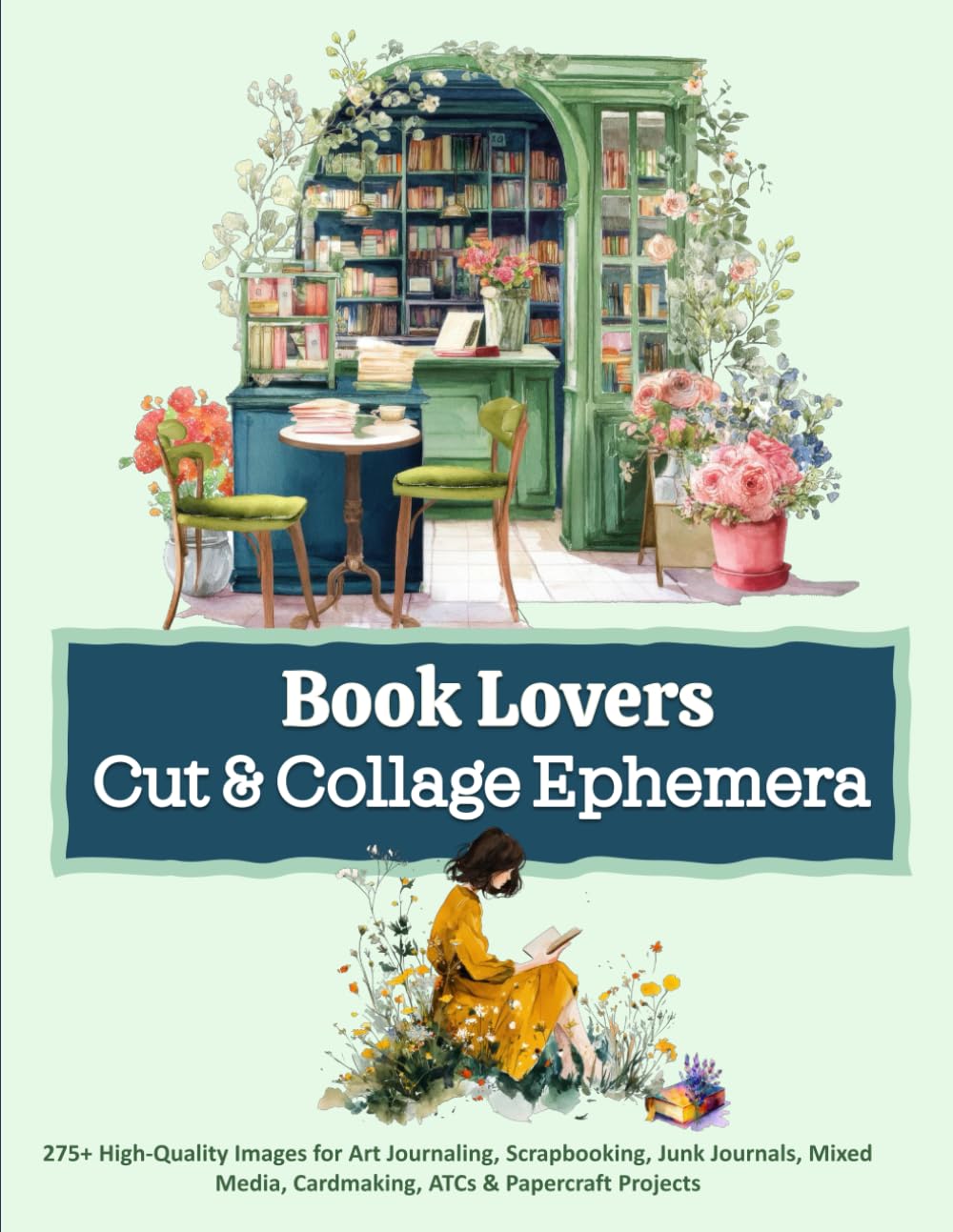 Book Lovers Cut & Collage Ephemera: 275+ High-Quality Images for Art Journaling, Scrapbooking, Junk Journals, Mixed Media, Cardmaking, ATCs & Papercraft Projects