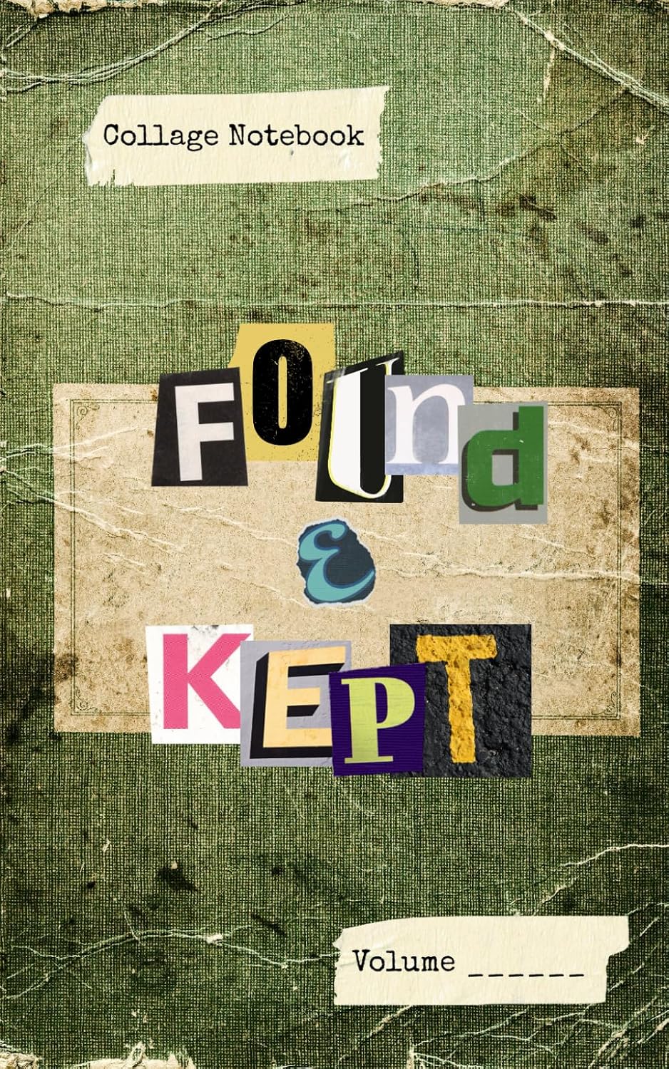 Found & Kept Notebook: Collage the everyday