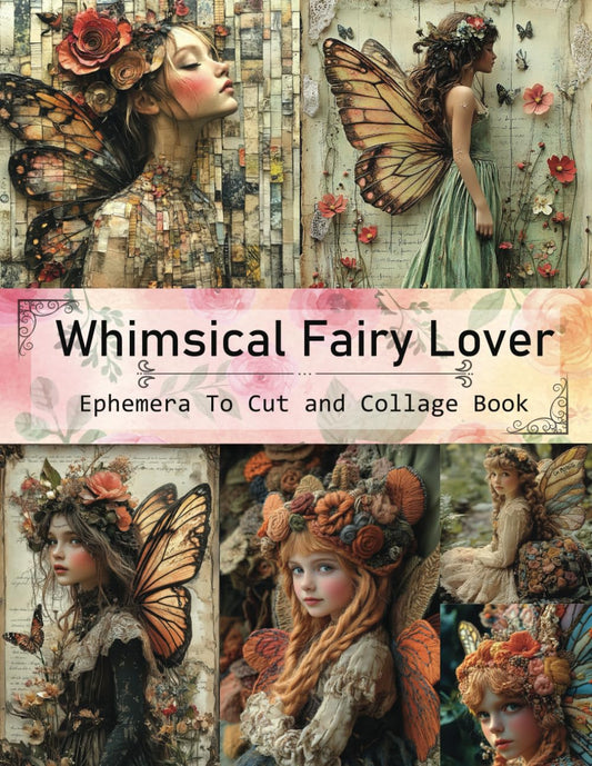 Vintage Whimsical Fairy Lover Ephemera For Junk Journals And Scrapbooks To Cut Out And Collage: 45+ Pages Of Autumn And Forest Fairies Ephemera ... Mixed Media Card Making And Paper Crafts