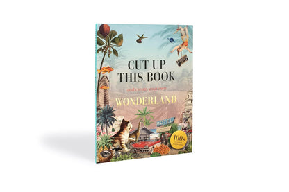 Cut Up This Book and Create Your Own Wonderland: 1,000 Unexpected Images for Collage Artists